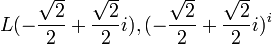 L(-\frac{\sqrt{2}}{2}+\frac{\sqrt{2}}{2}i),(-\frac{\sqrt{2}}{2}+\frac{\sqrt{2}}{2}i)^i