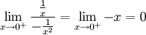 \lim_{x\rightarrow 0^{+}} \frac{\frac{1}{x}}{-\frac{1}{x^2}}=\lim_{x\rightarrow 0^{+}} -x=0