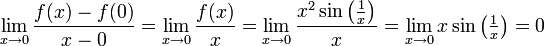 \displaystyle\lim_{x\to0}\frac{f(x)-f(0)}{x-0}=\lim_{x\to0}\frac{f(x)}{x}=\lim_{x\to0}\frac{x^2\sin\left(\tfrac1x\right)}{x}=\lim_{x\to0}x\sin\left(\tfrac1x\right)=0