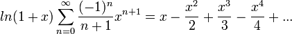 ln(1+x)\sum_{n=0}^\infty \frac{(-1)^n}{n+1}x^{n+1}=x-\frac{x^2}{2}+\frac{x^3}{3}-\frac{x^4}{4}+... 