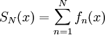 S_N(x)=\sum_{n=1}^N f_n(x)