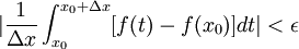 |\frac{1}{\Delta x} \int_{x_{0}}^{x_{0}+\Delta x}[f(t)-f(x_{0})]dt|< \epsilon