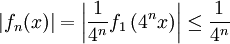 |f_n(x)|=\left|\frac1{4^n}f_1\left(4^nx\right)\right|\le\frac1{4^n}