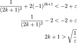 \begin{align}\dfrac1{(2k+1)^2}+2(-1)^{2k+1}<-2+\varepsilon\\\dfrac1{(2k+1)^2}-2<-2+\varepsilon\\2k+1>\sqrt{\dfrac1{\varepsilon}}\end{align}