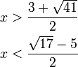\begin{align}x&>\dfrac{3+\sqrt{41}}{2}\\x&<\dfrac{\sqrt{17}-5}{2}\end{align}
