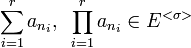 \sum\limits_{i=1}^ra_{n_i},~\prod\limits_{i=1}^ra_{n_i}\in E^{<\sigma>}