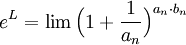 e^L=\lim\Big(1+\frac{1}{a_n}\Big)^{a_n\cdot b_n}