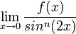 \lim_{x\rightarrow0}\frac{f(x)}{sin^{n}(2x)}