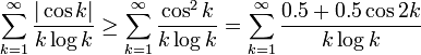 \sum_{k=1}^\infty\frac{|\cos k|}{k\log k}\ge \sum_{k=1}^\infty\frac{\cos^2 k}{k\log k}=\sum_{k=1}^\infty\frac{0.5+0.5\cos 2k}{k\log k}
