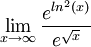 \lim_{x\rightarrow \infty }\frac{e^{ln^2(x)}}{e^{\sqrt{x}}}