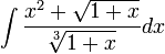 \int\frac{x^2+\sqrt{1+x}}\sqrt[3]{1+x}dx