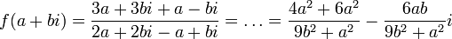f(a+bi)=\frac{3a+3bi+a-bi}{2a+2bi-a+bi}=\dots =\frac{4a^2+6a^2}{9b^2+a^2}-\frac{6ab}{9b^2+a^2}i