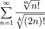 \displaystyle\sum_{n=1}^\infty\frac{\sqrt[m]{n!}}{\sqrt[k]{(2n)!}}