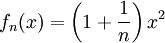 f_n(x)=\left(1+\frac1n\right)x^2