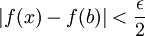 |f(x)-f(b)|<\frac{\epsilon}{2}