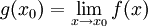 g(x_0)=\lim_{x\rightarrow x_0}f(x)