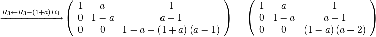 \xrightarrow{R_{3}\leftarrow R_{3}-\left(1+a\right)R_{1}}\left(\begin{array}{ccc}
1 & a & 1\\
0 & 1-a & a-1\\
0 & 0 & 1-a-\left(1+a\right)\left(a-1\right)
\end{array}\right)
=\left(\begin{array}{ccc}
1 & a & 1\\
0 & 1-a & a-1\\
0 & 0 & \left(1-a\right)\left(a+2\right)
\end{array}\right)