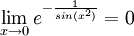 \lim_{x\rightarrow 0} e^{-\frac{1}{sin(x^2)}}=0