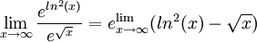 \lim_{x\rightarrow \infty }\frac{e^{ln^2(x)}}{e^{\sqrt{x}}}=e^\lim_{x\rightarrow \infty }(ln^2(x)-\sqrt{x})