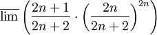 \overline{\lim}\left(\frac{2n+1}{2n+2}\cdot\left(\frac{2n}{2n+2}\right)^{2n}\right)