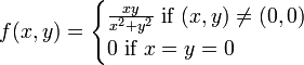 f(x,y)=\begin{cases} \frac{xy}{x^2+y^2}\ \text{if}\ (x,y)\neq(0,0) \\ 0\ \text{if}\ x=y=0 \end{cases}