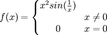 f(x)=\left\{\begin{matrix}
x^2sin(\frac{1}{x})\\  &x \neq 0\\ 
0 &x=0 
\end{matrix}\right.