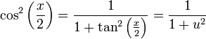 \cos^2\left(\frac{x}{2}\right)=\frac{1}{1+\tan^2\left(\frac{x}{2}\right)}=\frac{1}{1+u^2}