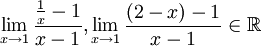 \lim_{x\rightarrow 1}\frac{\frac{1}{x}-1}{x-1},\lim_{x\rightarrow 1}\frac{(2-x)-1}{x-1}\in \mathbb{R}