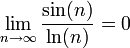 \lim\limits_{n\to\infty}\dfrac{\sin(n)}{\ln(n)}=0