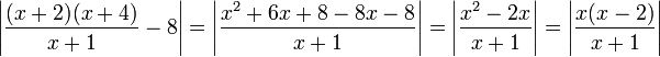 \left|\frac{(x+2)(x+4)}{x+1}-8\right|=\left|\frac{x^2+6x+8-8x-8}{x+1}\right|=\left|\frac{x^2-2x}{x+1}\right|=\left|\frac{x(x-2)}{x+1}\right|