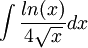 \int {\frac{ln(x)}{4\sqrt{x}}dx}