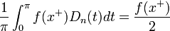 \frac{1}{\pi}\int_0^\pi f(x^+)D_n(t)dt = \frac{f(x^+)}{2}