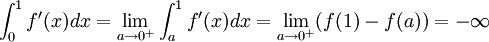\int_{0}^{1}f'(x)dx=\lim_{a \to 0^{+}}\int_{a}^{1}f'(x)dx=\lim_{a \to 0^{+}}(f(1)-f(a))=-\infty