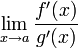 \lim\limits_{x\to a}\dfrac{f'(x)}{g'(x)}