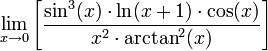 \lim\limits_{x\to0}\left[\frac{\sin^3(x)\cdot\ln(x+1)\cdot\cos(x)}{x^2\cdot\arctan^2(x)}\right]