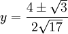 y=\frac{4\pm \sqrt{3}}{2\sqrt{17}}