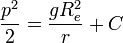 \frac{p^2}{2}=\frac{gR_e^2}{r}+C