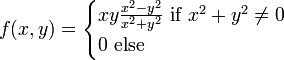 f(x,y)=\begin{cases}xy\frac{x^2-y^2}{x^2+y^2} \ \text{if}\ x^2+y^2\neq 0 \\ 0 \ \text{else} \end{cases}