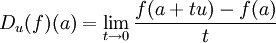 D_u(f)(a)=\lim_{t\rightarrow 0}\frac{f(a+tu)-f(a)}{t}