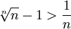 \sqrt[n]{n}-1>\frac{1}{n}