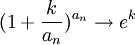 (1+\frac{k}{a_n})^{a_n}\rightarrow e^{k}