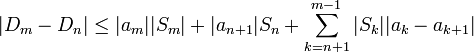 |D_m-D_n|\leq |a_m||S_m| + |a_{n+1}|S_n +\sum_{k=n+1}^{m-1} |S_k||a_k-a_{k+1}|