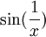 \sin (\frac{1}{x})