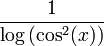\dfrac{1}{\log\left(\cos^2(x)\right)}