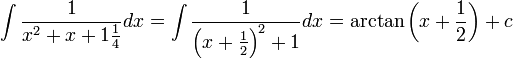 \int\frac{1}{x^2+x+1\frac{1}{4}}dx=\int\frac{1}{\left (x+\frac{1}{2} \right )^2+1}dx=\arctan\left (x+\frac{1}{2} \right )+c