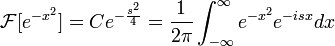 \mathcal{F}[e^{-x^2}] = Ce^{-\frac{s^2}{4}} =\frac{1}{2\pi}\int_{-\infty}^\infty e^{-x^2}e^{-isx}dx