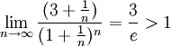 \lim_{n \to \infty }\frac{(3+\frac{1}{n})}{(1+\frac{1}{n})^{n}}=\frac{3}{e}>1