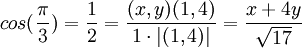 cos(\frac{\pi}{3})=\frac{1}{2}=\frac{(x,y)(1,4)}{1\cdot |(1,4)|}=\frac{x+4y}{\sqrt{17}}