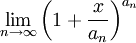 \lim_{n\to\infty}\left(1+\frac{x}{a_n}\right)^{a_n}