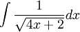 \int \frac{1}{\sqrt{4x+2}}dx